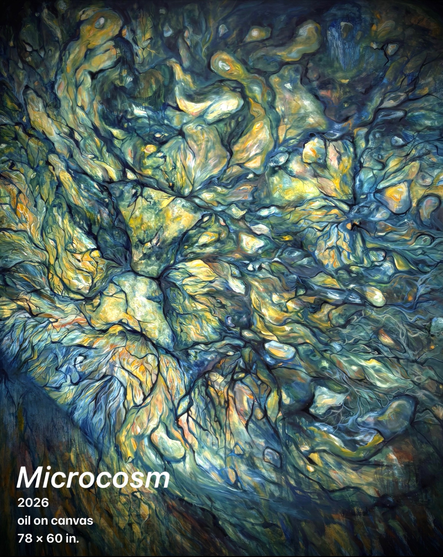 Microcosm, 2026. Oil on canvas, 78 by 60 inches. Dense abstract field of deep teal and blue with veins of gold and pale green light.